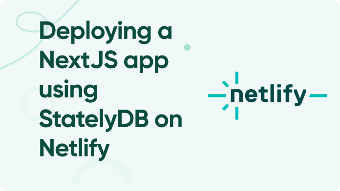 /images/posts/deploying-a-nextjs-app-using-statelydb-on-netlify.png